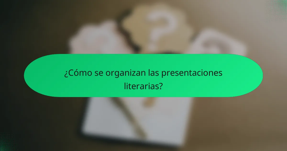 ¿Cómo se organizan las presentaciones literarias?