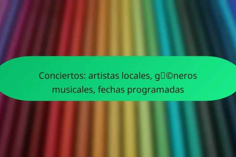 Conciertos: artistas locales, géneros musicales, fechas programadas