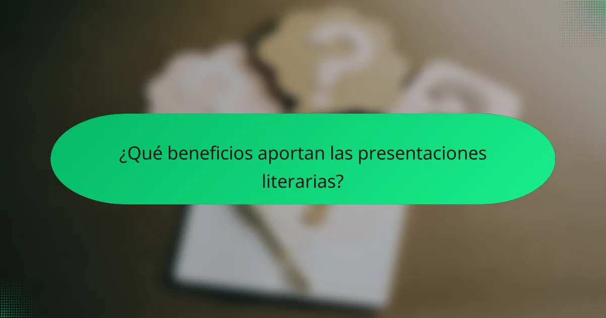 ¿Qué beneficios aportan las presentaciones literarias?