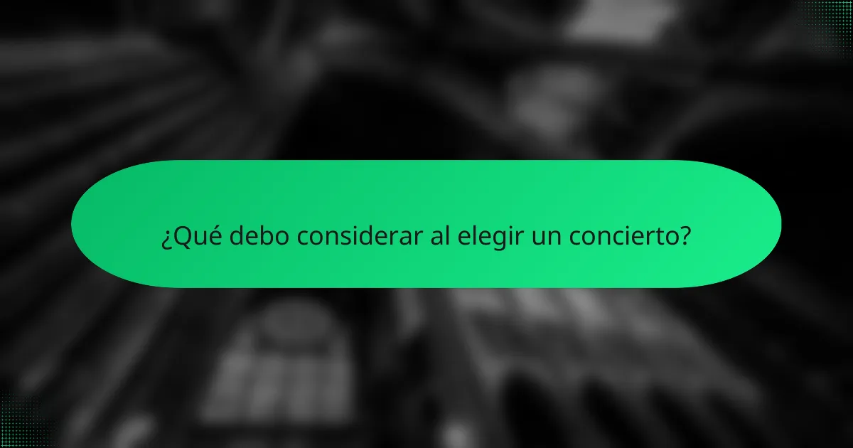 ¿Qué debo considerar al elegir un concierto?