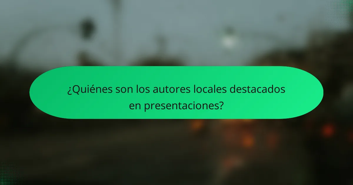 ¿Quiénes son los autores locales destacados en presentaciones?